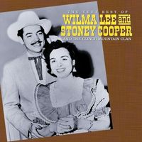 Wilma Lee & Stoney Cooper - The Very Best Of Wilma Lee & Stoney Cooper & The Clinch Mountain Clan